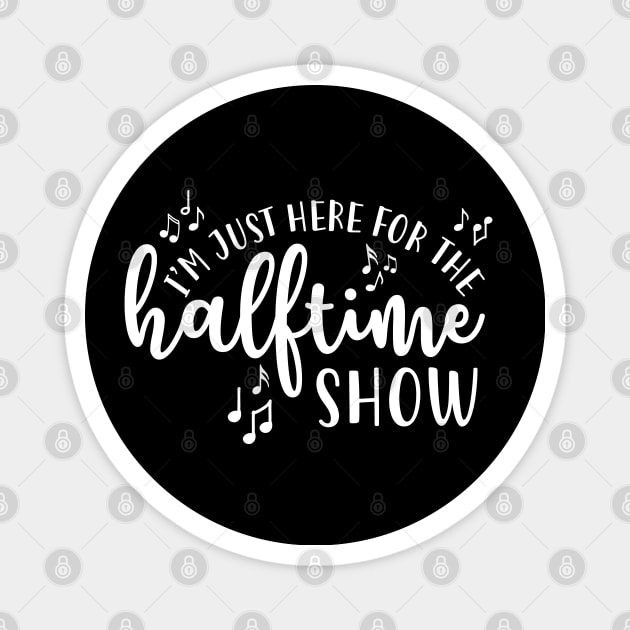 I'm Just Here For The Half Time Show Marching Band Magnet by GlimmerDesigns